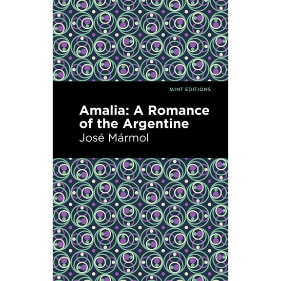Mint Editions (Political and Social Narr Amalia: A Romance of the Argentine, (Paperback)