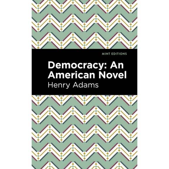 Mint Editions (Political and Social Narr Democracy: An American Novel, (Hardcover)
