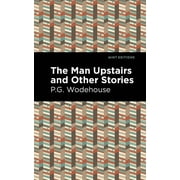 Mint Editions Short Story Collections a The Man Upstairs and Other Stories, Hardcover