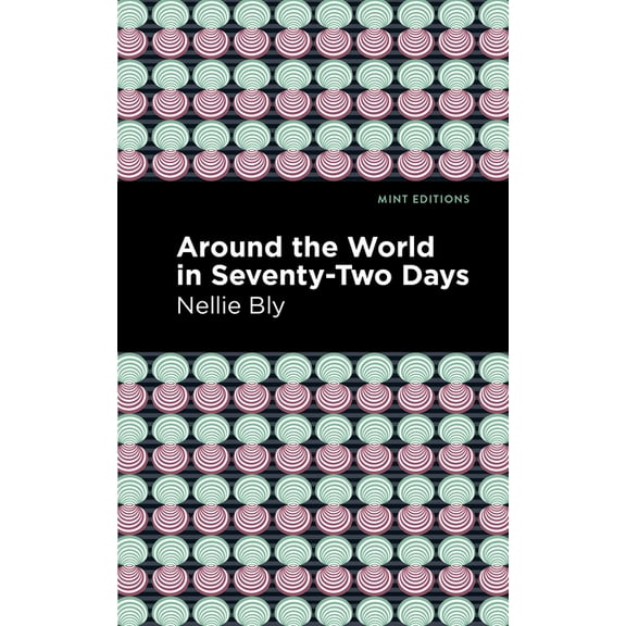 Mint Editions (Travel Narratives) Around the World in Seventy-Two Days, (Hardcover)