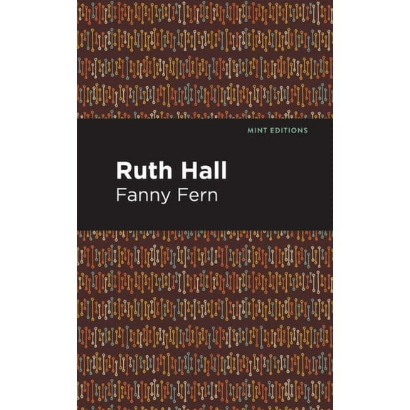 Mint Editions (Women Writers) Ruth Hall, (Hardcover)