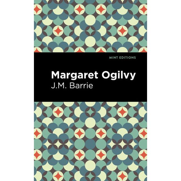 Mint Editions (in Their Own Words: Biogr Margaret Ogilvy, (Paperback)