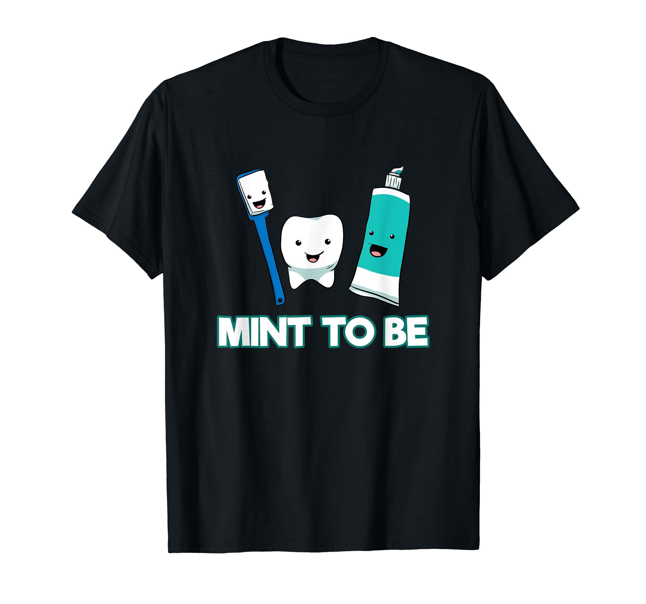 Mint To Be Dentist Toothpaste Tooth Hygienist TShirt
