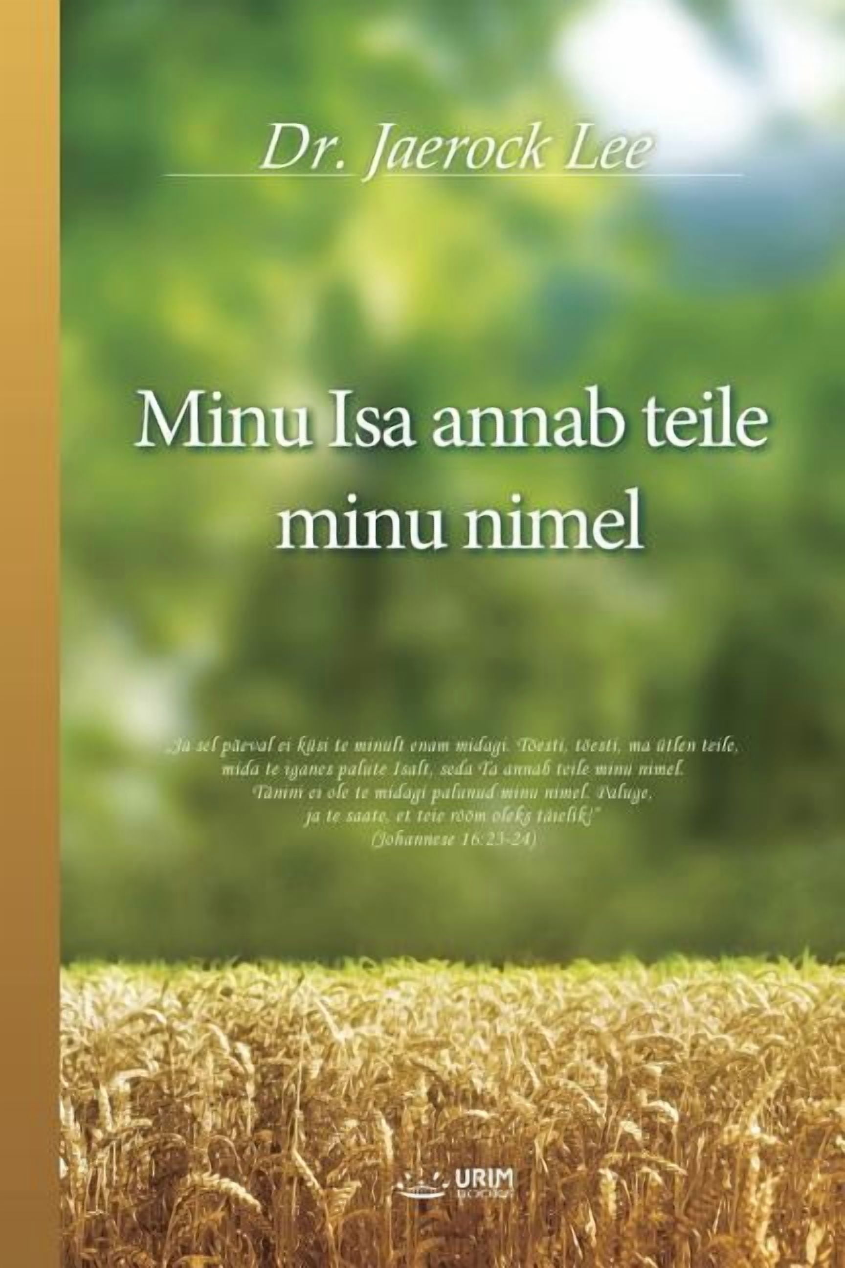 Minu Isa annab teile minu nimel: My Father Will Give to You in My Name ...