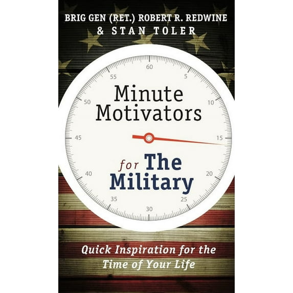Minute Motivators For The Military (Updated Edition) : Quick Inspiration For The Time Of Your Life (Paperback)