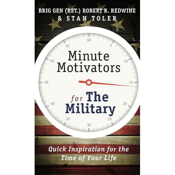 Minute Motivators For The Military (Updated Edition) : Quick Inspiration For The Time Of Your Life (Paperback)