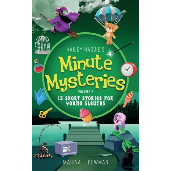 Minute Mysteries Hailey Haddie's Minute Mysteries Volume 2: 15 Short Stories For Young Sleuths, Book 2, (Paperback)