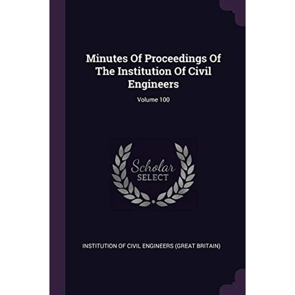 Minutes Of Proceedings Of The Institution Of Civil Engineers; Volume 100 (Paperback)