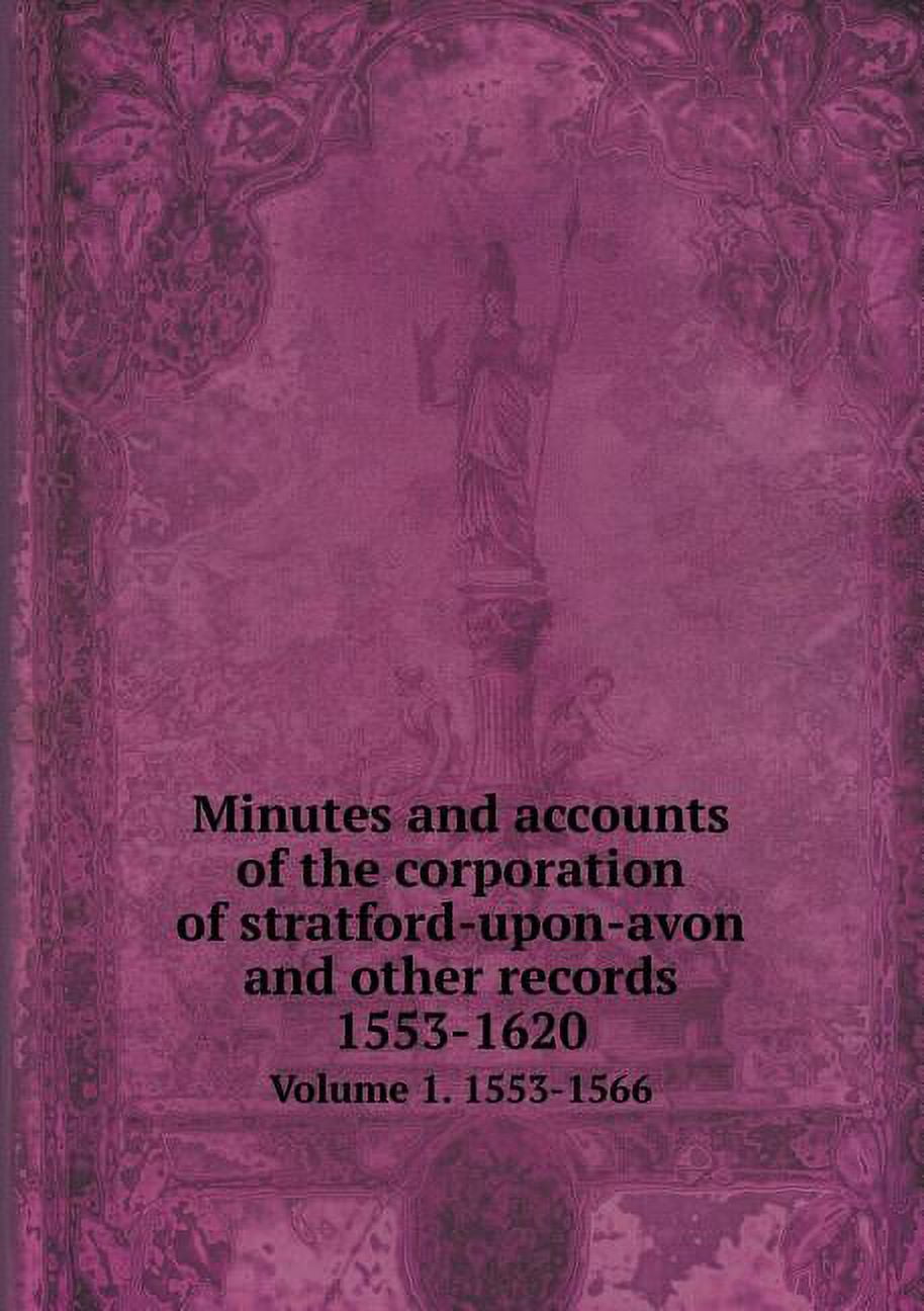 Minutes and accounts of the corporation of stratford-upon-avon and other records 1553-1620 Volume 1. 1553-1566 (Paperback)