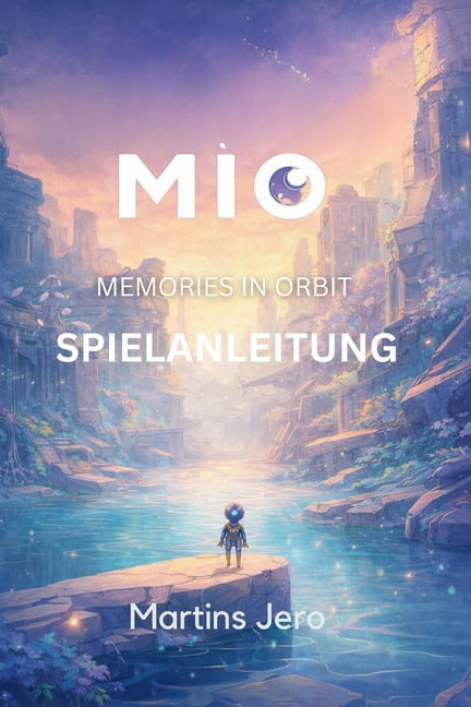 Mio: MEMORIES IN ORBIT SPIELANLEITUNG: Umfassende Strategien, Walkthroughs und Tipps fÃ¼r AnfÃ¤nger bis zu fortgeschritten, (Paperback)