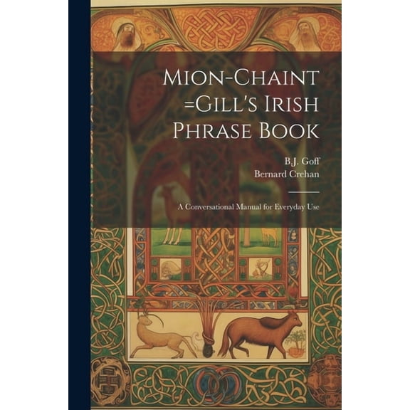 Mion-chaint =Gill's Irish Phrase Book: A Conversational Manual for Everyday Use, (Paperback)