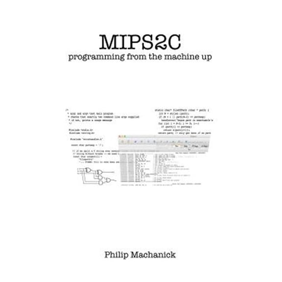 Mips2C: programming from the machine up (Paperback)