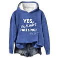 thumbnail image 1 of Miqool Women's "Yes I'm Always Freezing" Hoodie Long Sleeve Funny Graphic Pullover Casual Loose Sweatshirt Top, 1 of 3