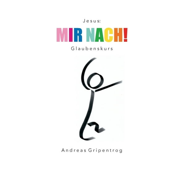 Mir nach!: Glaubenskurs, (Paperback)