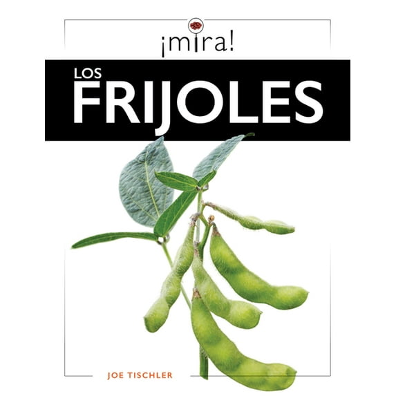 ¡Mira! Los Frijoles, (Hardcover)