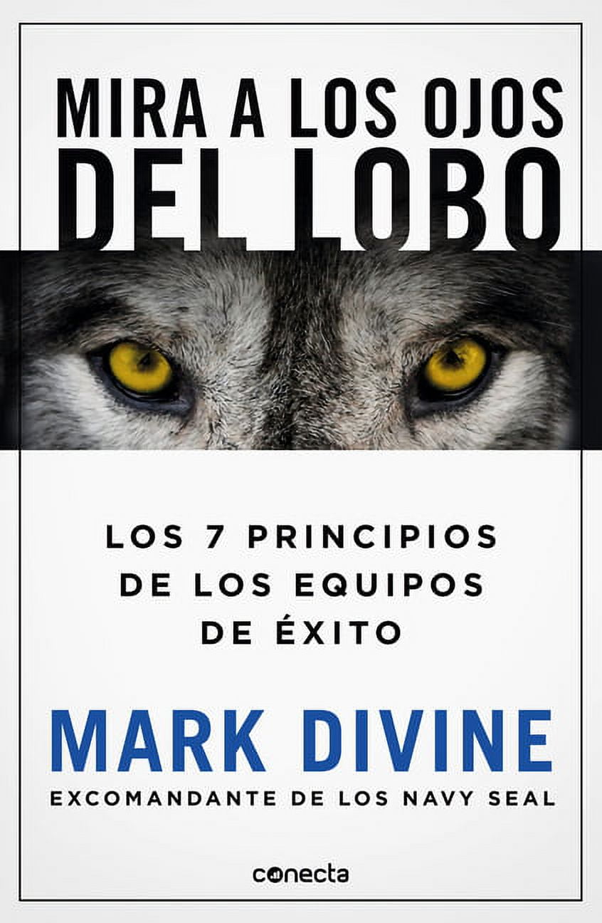 Mira a Los Ojos del Lobo / Staring Down the Wolf: 7 Leadership ...