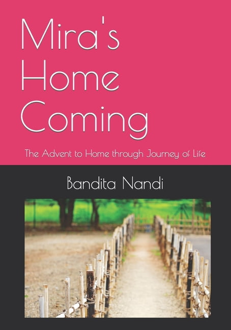 Mira's Home Coming: The Advent to Home through Journey of Life, (Paperback)