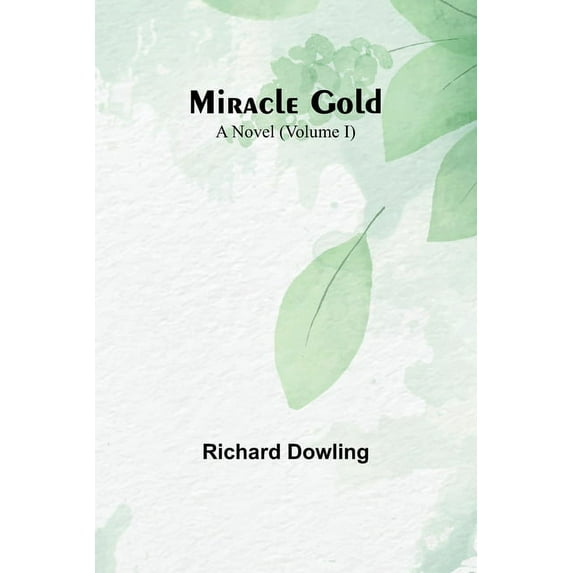 Miracle Gold: A Novel (Volume I), (Paperback)