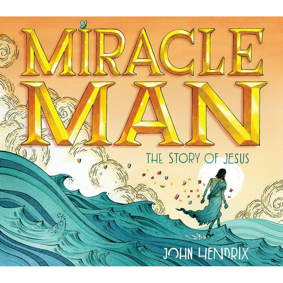 Miracle Man : The Story of Jesus (Hardcover)