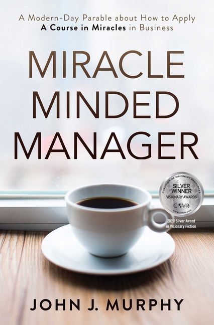 Miracle Minded Manager : A Modern-Day Parable about How to Apply A Course in Miracles in Business (Paperback) - image 1 of 1