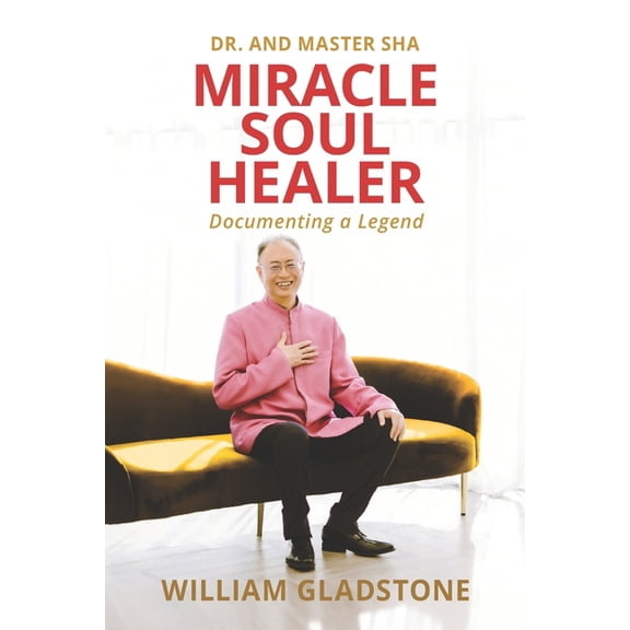 Miracle Soul Healer: Documenting a Legend (Paperback) by Gladstone