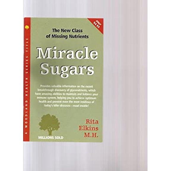 Pre-Owned Miracle Sugars: The New Class of Missing Nutrients (Paperback) 1580543685 9781580543682