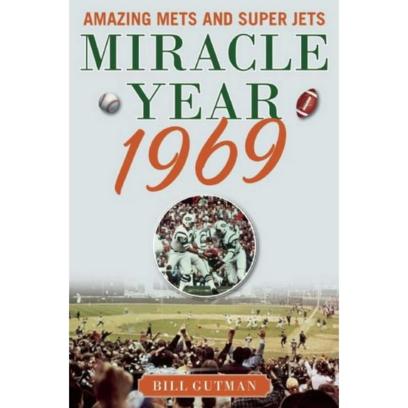 Miracle Year 1969 : Amazing Mets and Super Jets (Paperback)