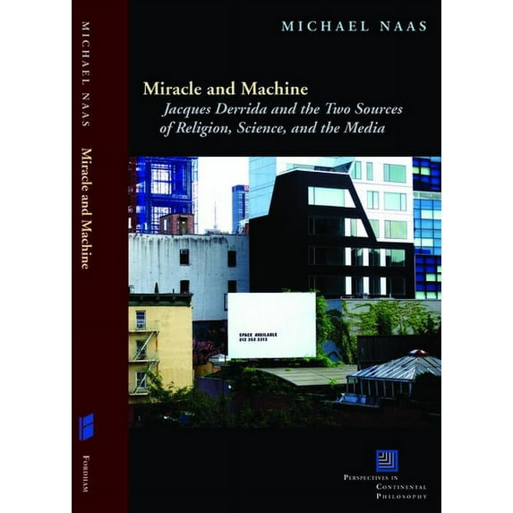 Perspectives in Continental Philosophy Miracle and Machine: Jacques Derrida and the Two Sources of Religion, Science, and the Media, (Paperback)