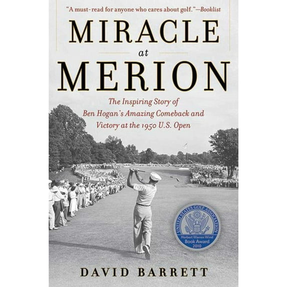 Miracle at Merion : The Inspiring Story of Ben Hogan's Amazing Comeback and Victory at the 1950 U.S. Open (Paperback)