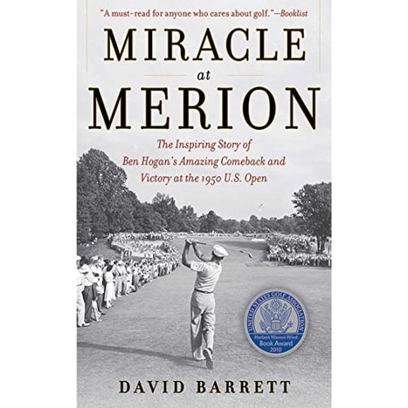 Pre-Owned Miracle at Merion: The Inspiring Story of Ben Hogan's Amazing Comeback and Victory at the 1950 U.S. Open (Hardcover) 1616080825 9781616080822