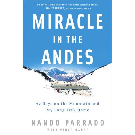 Pre-Owned Miracle in the Andes: 72 Days on the Mountain and My Long Trek Home (Hardcover) 1400097673 9781400097678