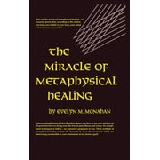 Miracle of Metaphysical Healing, Hardcover