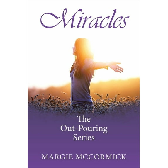 Miracles: The Out-Pouring Series (Paperback) by Margie McCormick