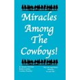 thumbnail image 1 of Miracles Among The Cowboys!, (Paperback), 1 of 1