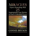 thumbnail image 1 of The Art of Charismatic Christian Faith MIRACLES - Expect Something Wild: 25 Inspirational True Stories of God's Unbridled Power, Book 1, (Paperback), 1 of 1