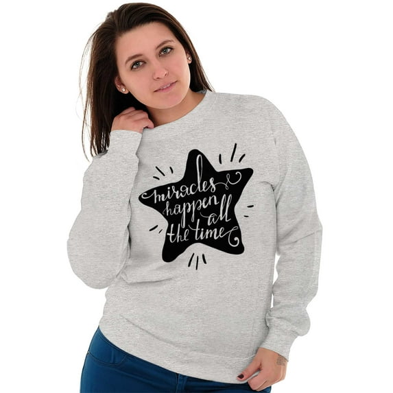 Miracles Happen All Time Inspiring Women Crewneck Sweatshirt Brisco Brands M