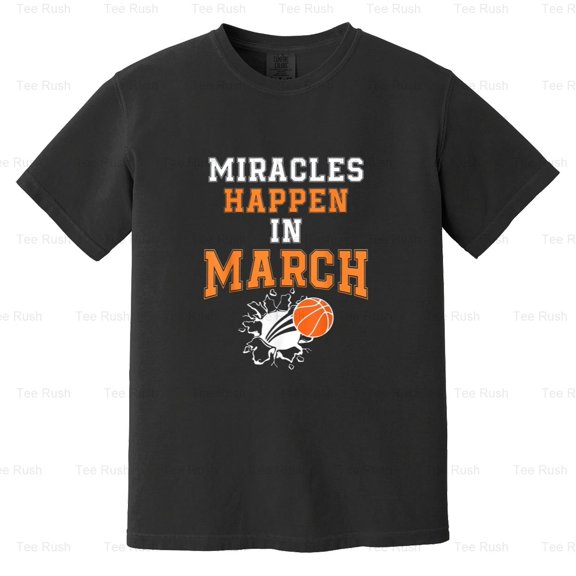 Miracles Happen March Basketball Madness Funny Sport Tournament Fan, Comfort Color T-Shirt Unisex, up to 4XL