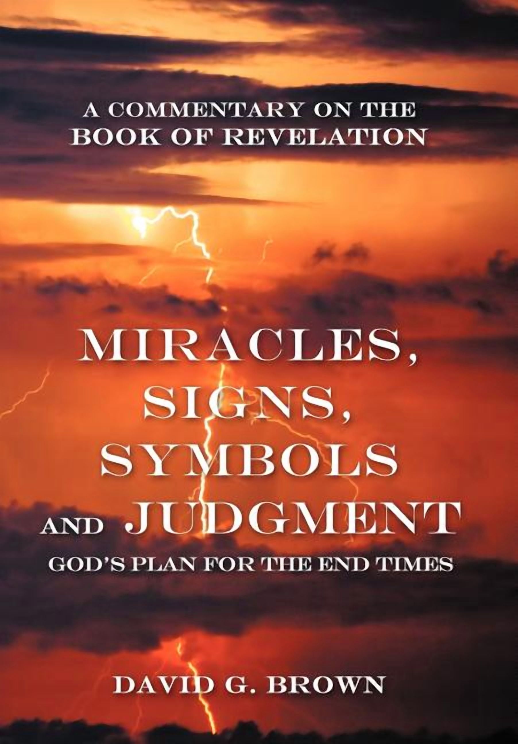 Miracles, Signs, Symbols and Judgment God's Plan for the End Times: A ...