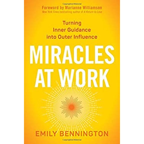 Pre-Owned Miracles at Work: Turning Inner Guidance Into Outer Influence (Paperback) 1622037243 9781622037247