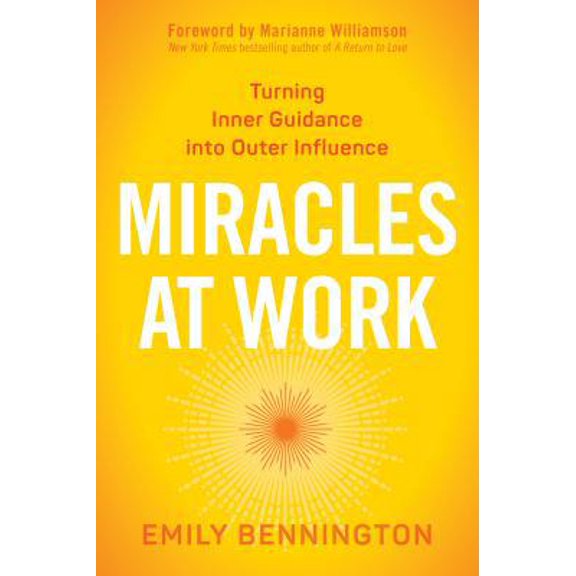 Pre-Owned Miracles at Work: Turning Inner Guidance Into Outer Influence (Paperback) 1622037243 9781622037247