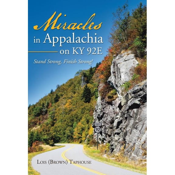 Miracles in Appalachia on KY 92E: Stand Strong, Finish Strong!