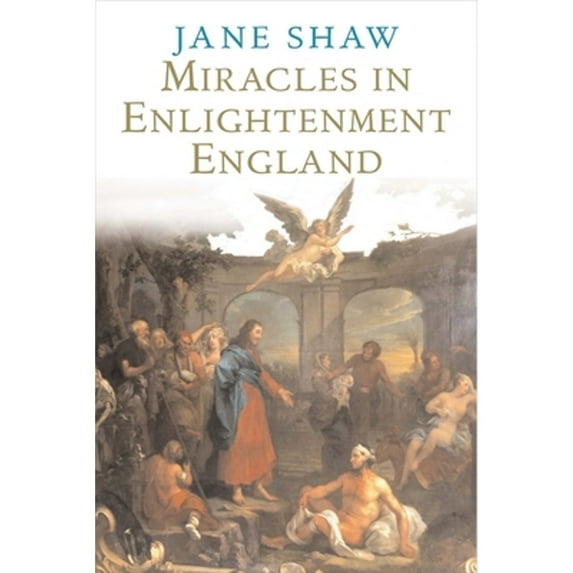 Pre-Owned Miracles in Enlightenment England (Paperback) 0300197683 9780300197686