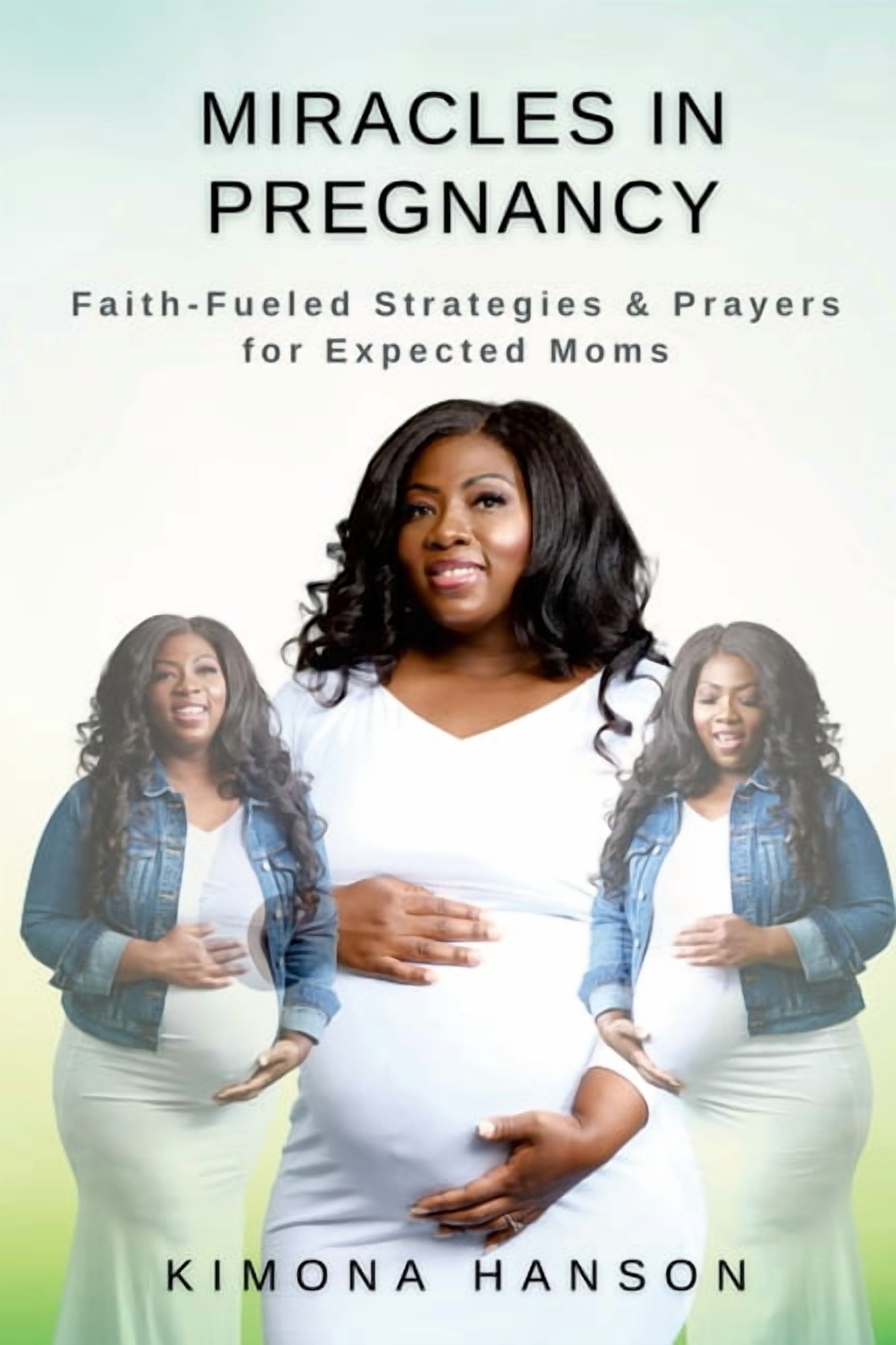 Miracles in Pregnancy: Faith-Fueled Strategies &amp; Prayers for Expected Moms, (Paperback)