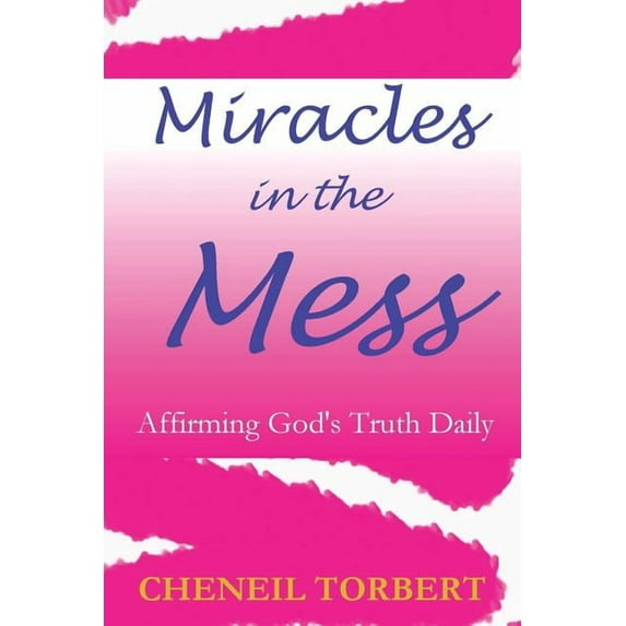 Miracles in the Mess: Affirming God's Truth Daily, (Paperback)