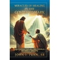 thumbnail image 1 of Miracles of Healing in the Gospel of Mark: 16 Studies for All Individuals or Small Groups, (Paperback), 1 of 1