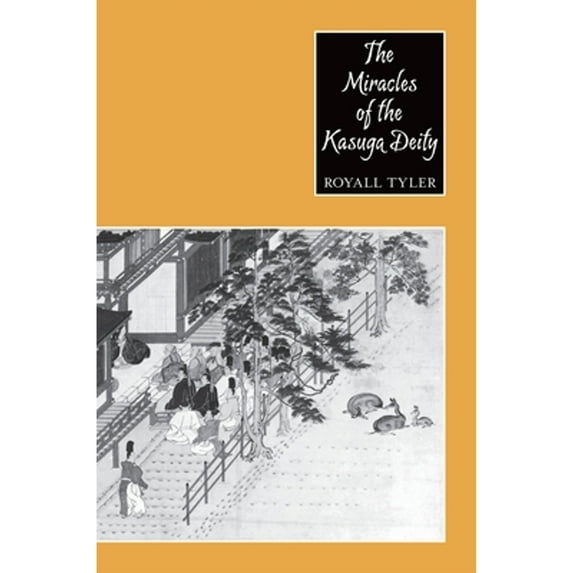 Pre-Owned Miracles of the Kasuga Deity (Paperback 9780231069595) by Royall Tyler