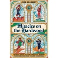 thumbnail image 1 of Pre-Owned Miracles on the Hardwood: The Hope-And-A-Prayer Story of a Winning Tradition in Catholic College Basketball (Hardcover) 1538717107 9781538717103, 1 of 1