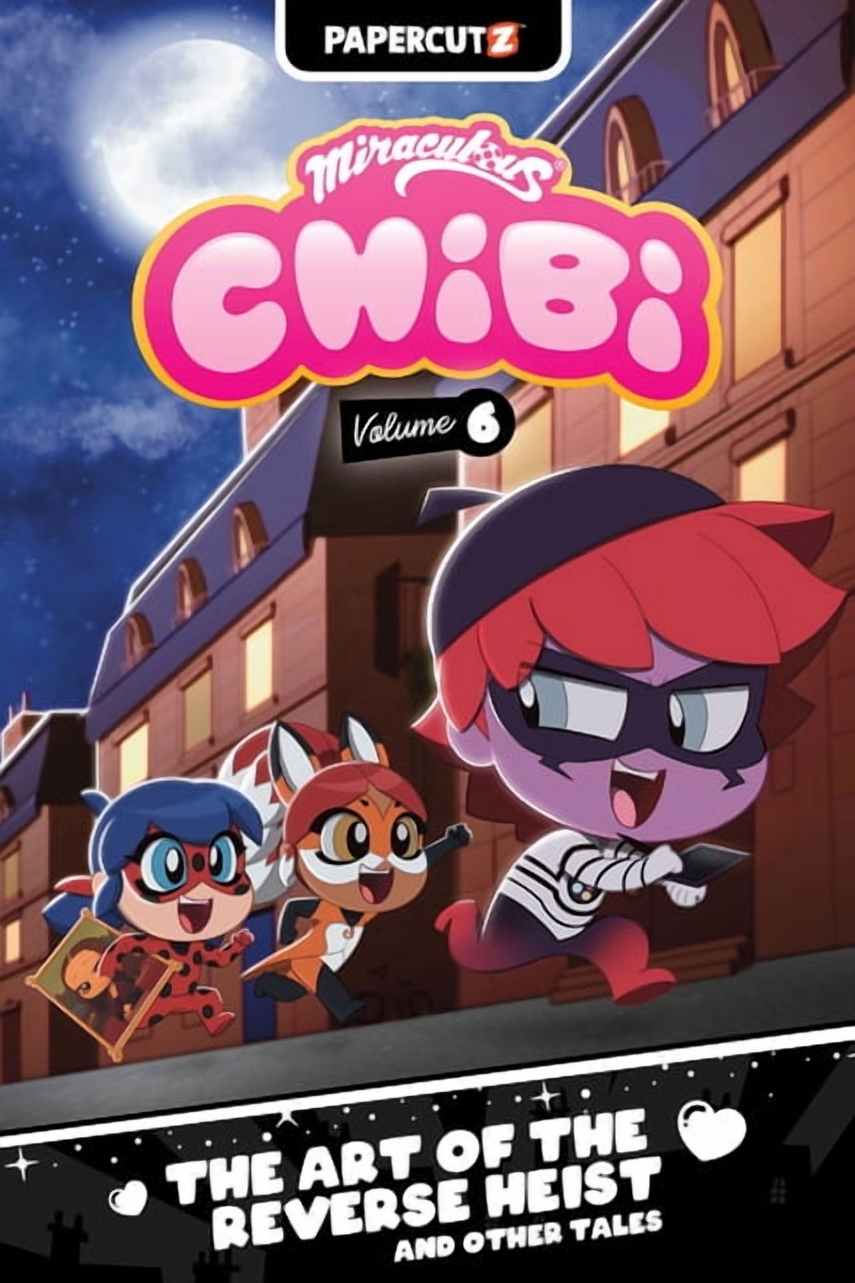 Miraculous Chibi Miraculous Chibi Vol. 6: The Art of the Reverse Heist and Other Tales, Book 6, (Hardcover)