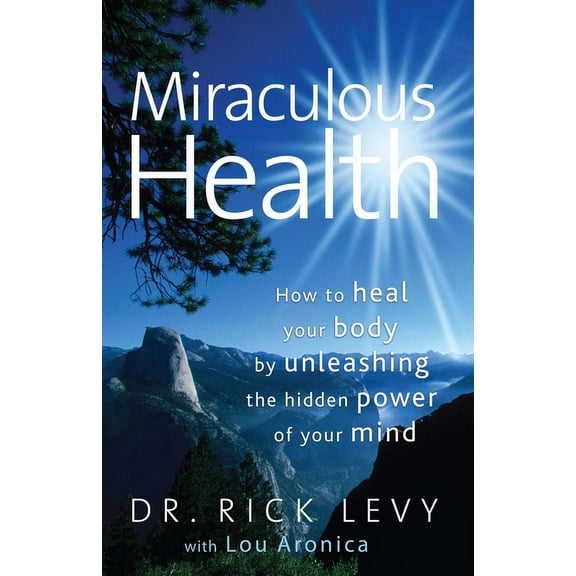 Miraculous Health: How to Heal Your Body by Unleashing the Hidden POW, (Paperback)