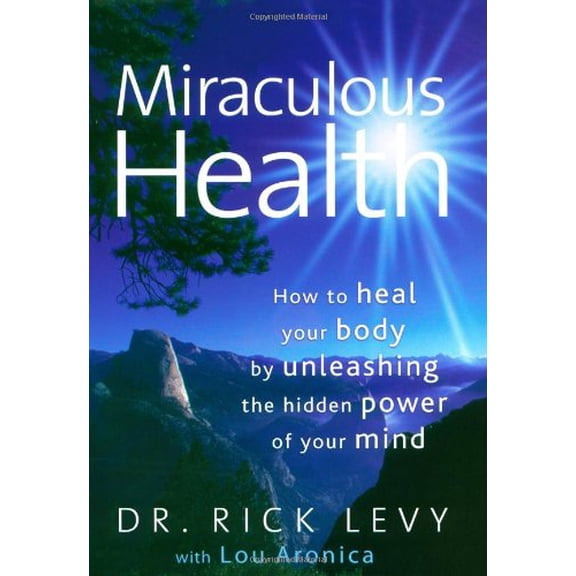 Pre-Owned Miraculous Health: How to Heal Your Body by Unleashing the Hidden Power of Your Mind (Hardcover) 1582701792 9781582701790